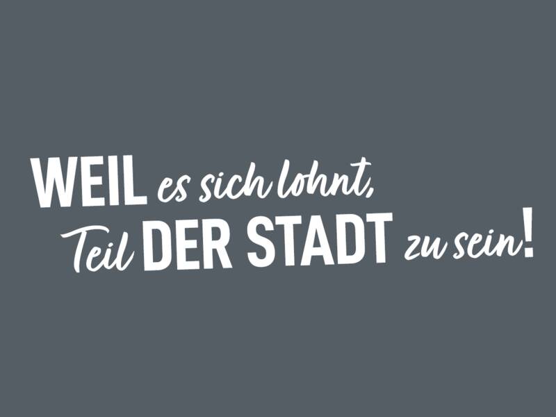 Eine Grafik mit dem Slogan: Weil es sich lohnt, Teil der Stadt zu sein!