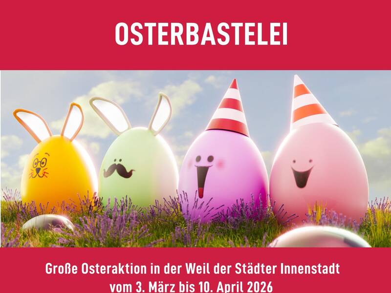Vier bunte Ostereier, zwei mit Hasenohren und zwei mit Partyhüten, stehen lachend auf einer Wiese unter dem Text "OSTERBASTELEI", mit einem Hinweis auf eine Osteraktion in der Weil der Städter Innenstadt vom 3. März bis 10. April 2026.