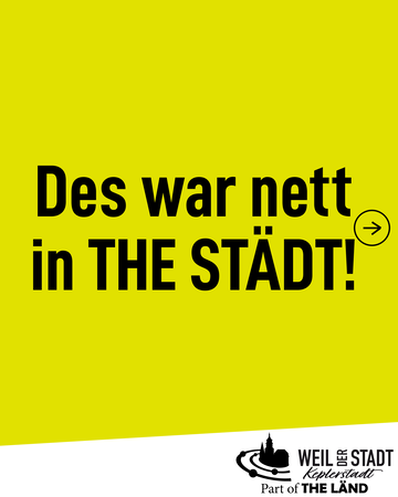 Ein gelber Hintergrund mit dem Text "Des war nett in THE STÄDT!" und einem Logo unten mit der Aufschrift "Weil der Stadt, Keplerstadt, Part of THE LÄND".